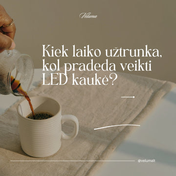 Kiek laiko užtrunka, kol pradeda veikti LED kaukė?